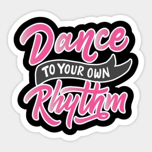 Dance To Your Own Rhythm Sticker